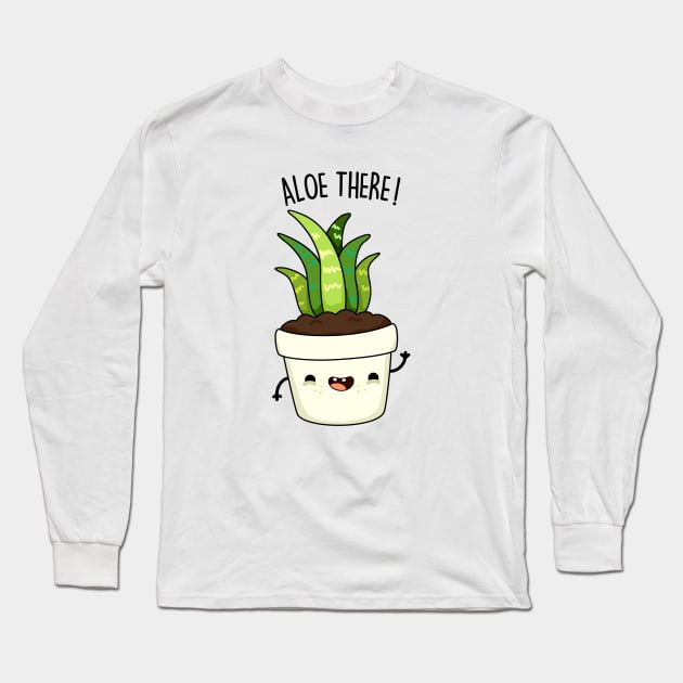 Aloe-There Cute Funny Aloe Vera Pun Long Sleeve T-Shirt by punnybone